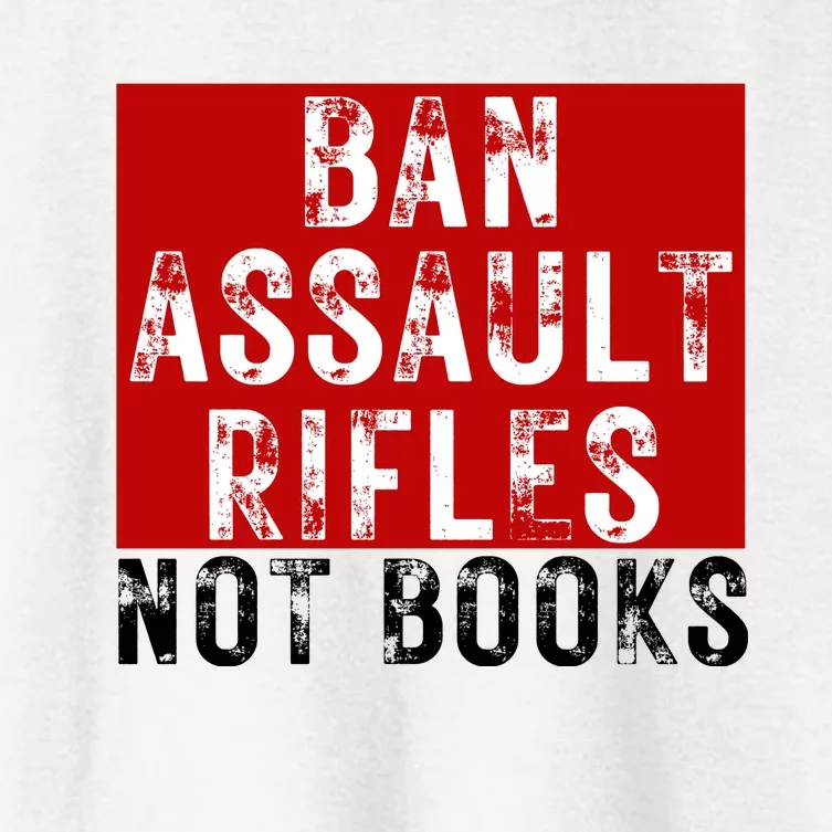 Ban Assault Rifles Not Books Women's Crop Top Tee