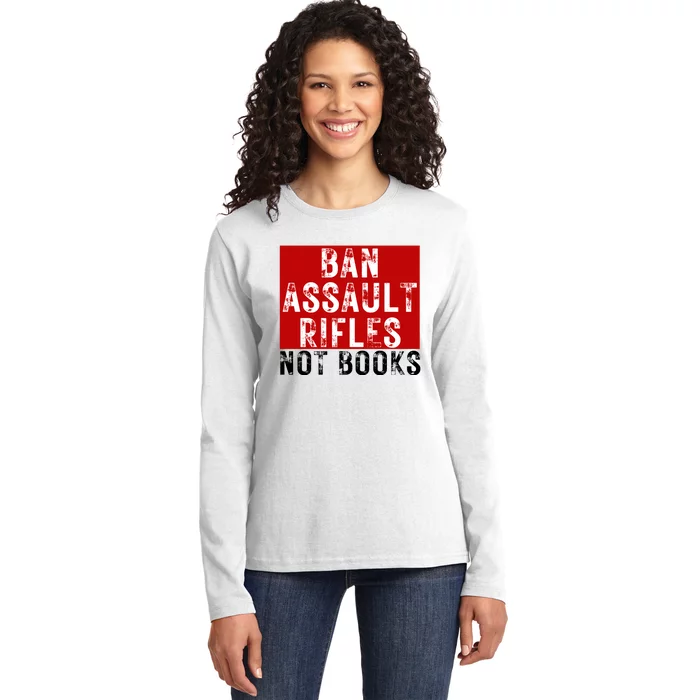 Ban Assault Rifles Not Books Ladies Long Sleeve Shirt