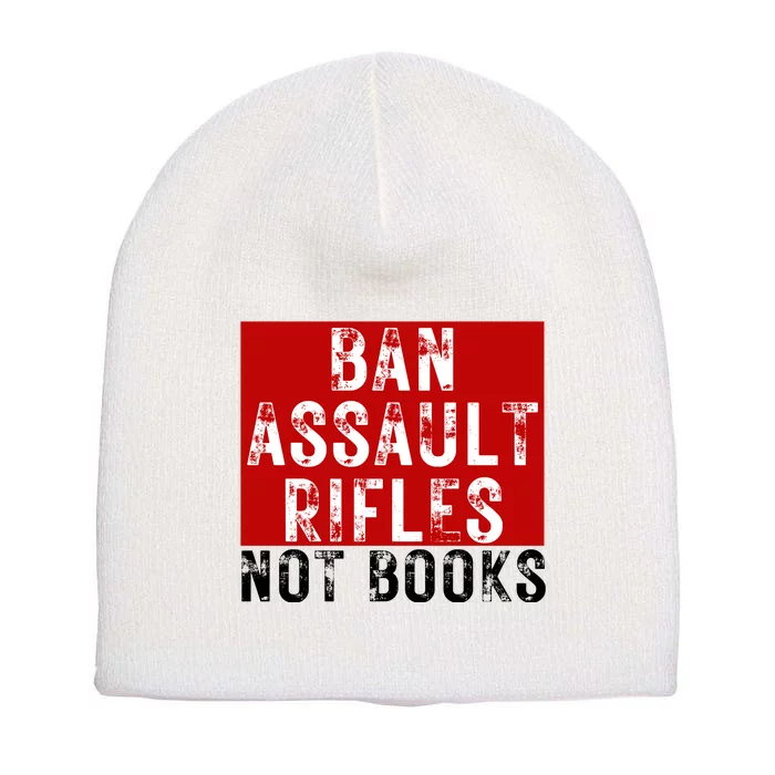 Ban Assault Rifles Not Books Short Acrylic Beanie