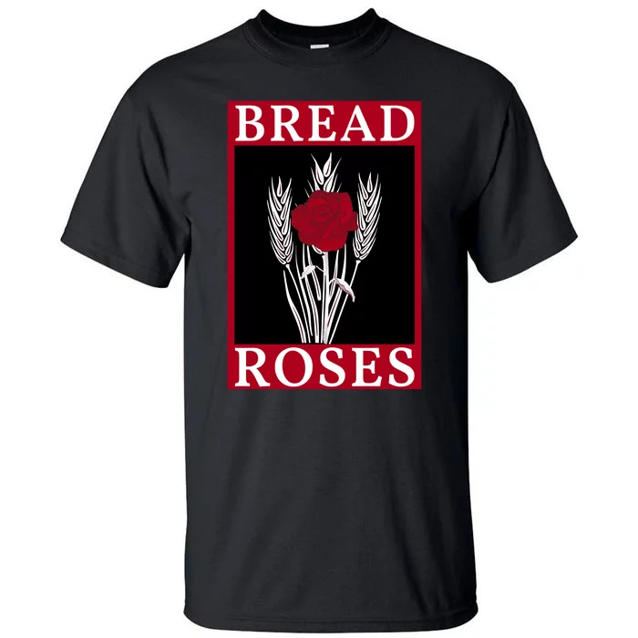 Bread And Roses Tall T-Shirt