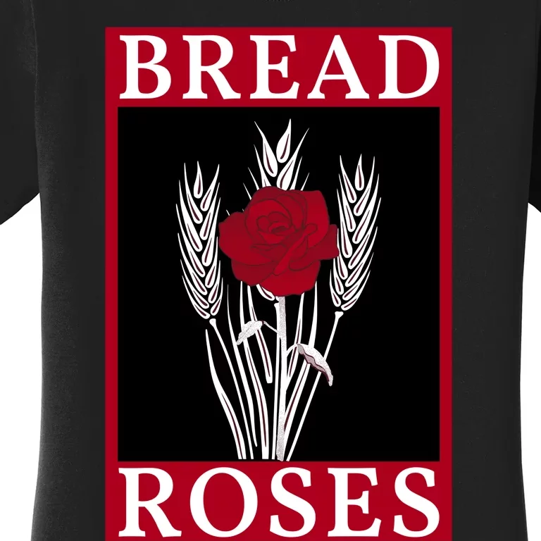 Bread And Roses Women's T-Shirt