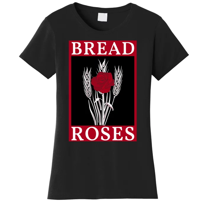 Bread And Roses Women's T-Shirt