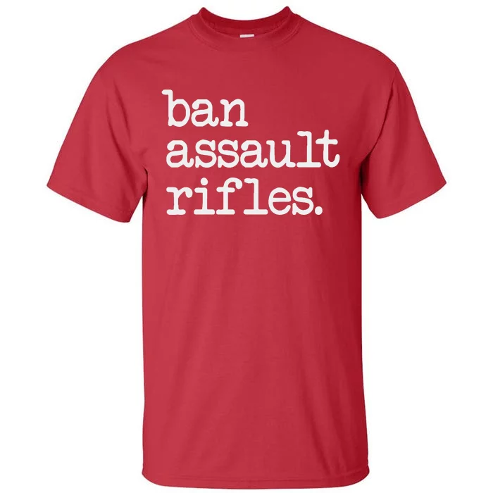 Ban Assault Rifles Tall T-Shirt