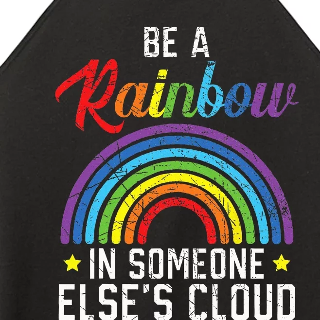 Be A Rainbow In Someone Else's Cloud Rainbow Lover Women’s Perfect Tri Rocker Tank