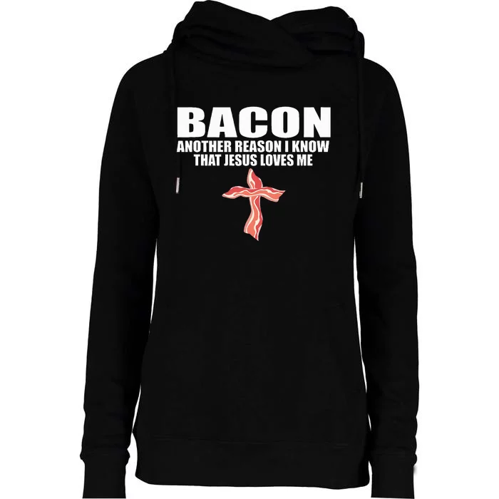 Bacon Another Reason I Know That Jesus Loves Me Womens Funnel Neck Pullover Hood