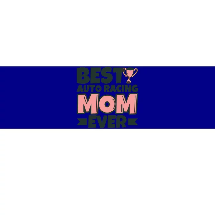 Best Auto Racing Mom Ever Mother Funny Gift Bumper Sticker