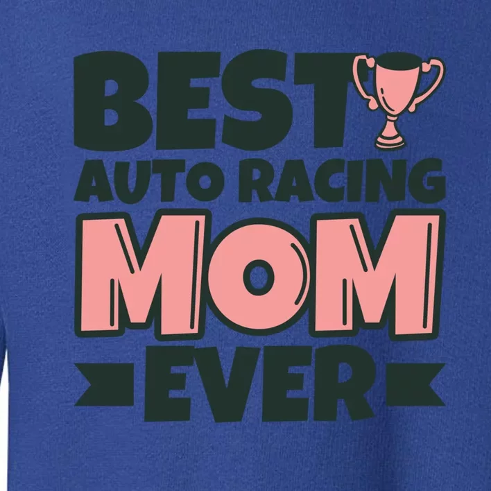 Best Auto Racing Mom Ever Mother Funny Gift Toddler Sweatshirt