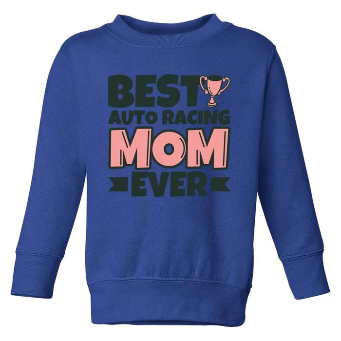 Best Auto Racing Mom Ever Mother Funny Gift Toddler Sweatshirt