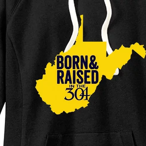 Born And Raised In The 304 West Virginia State Map Women's Fleece Hoodie