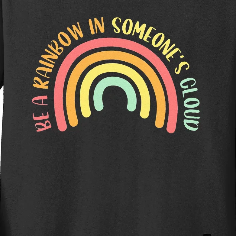 Be a Rainbow in Someone's Cloud Kids Long Sleeve Shirt