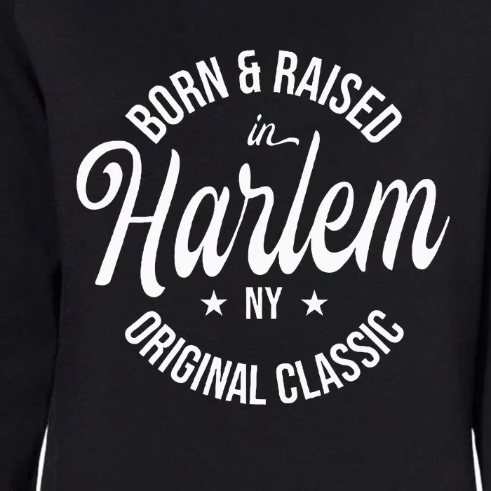 Born And Raised In Harlem Womens California Wash Sweatshirt