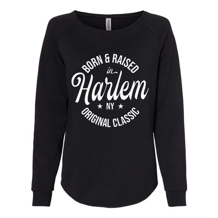 Born And Raised In Harlem Womens California Wash Sweatshirt