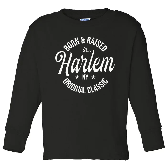 Born And Raised In Harlem Toddler Long Sleeve Shirt