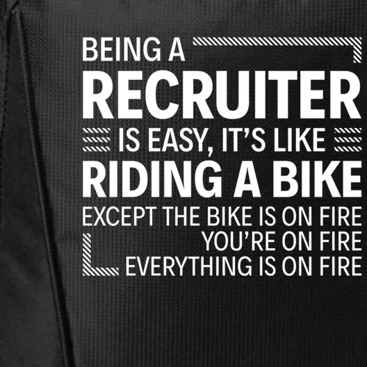 Being A Recruiter Is Easy It's Like Riding A Bike Cool Gift City Backpack