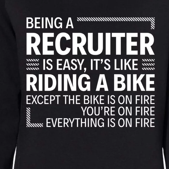 Being A Recruiter Is Easy It's Like Riding A Bike Cool Gift Womens California Wash Sweatshirt