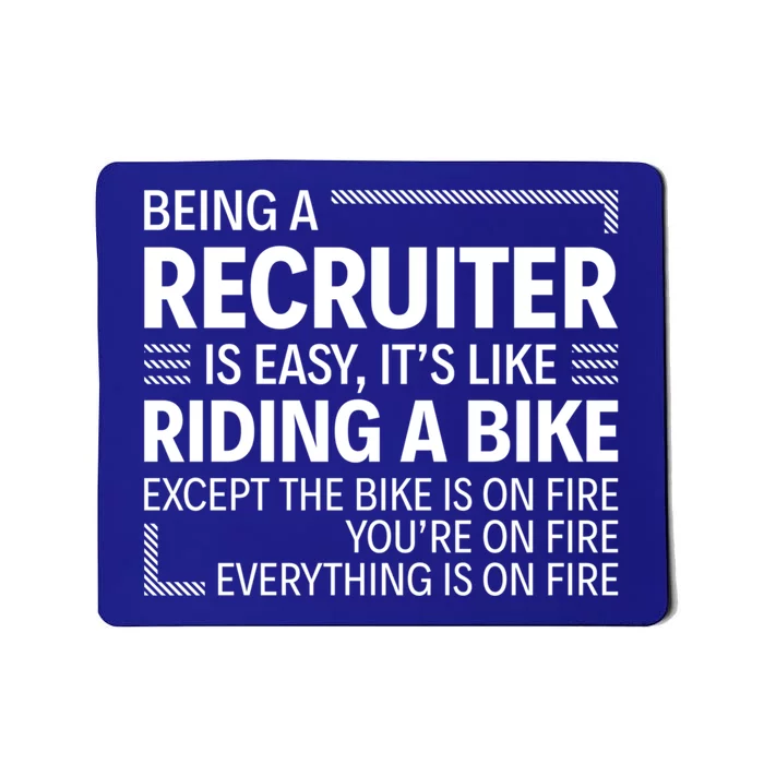 Being A Recruiter Is Easy It's Like Riding A Bike Cool Gift Mousepad