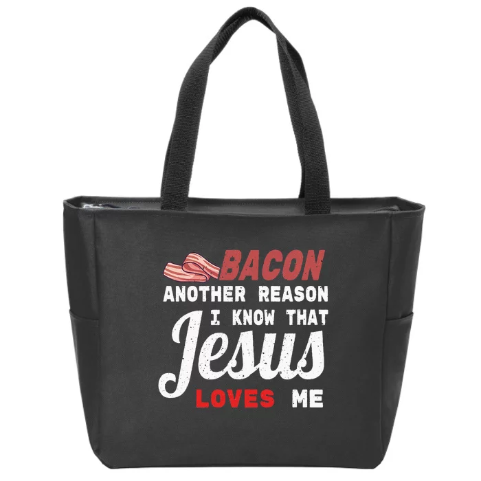 Bacon Another Reason I Know Jesus Loves Me Food Pun Gift Zip Tote Bag