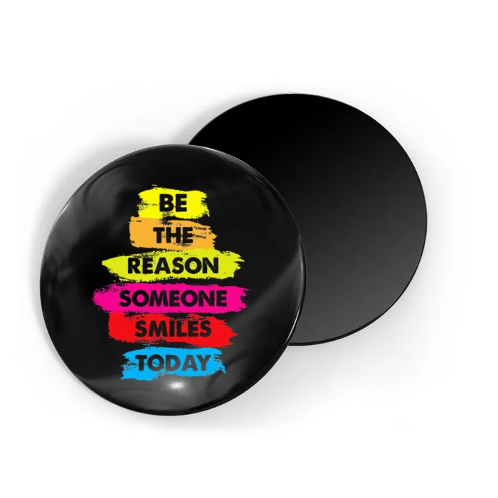 Be A Reason Someone Smiles Today Inspirational Clothes Magnet