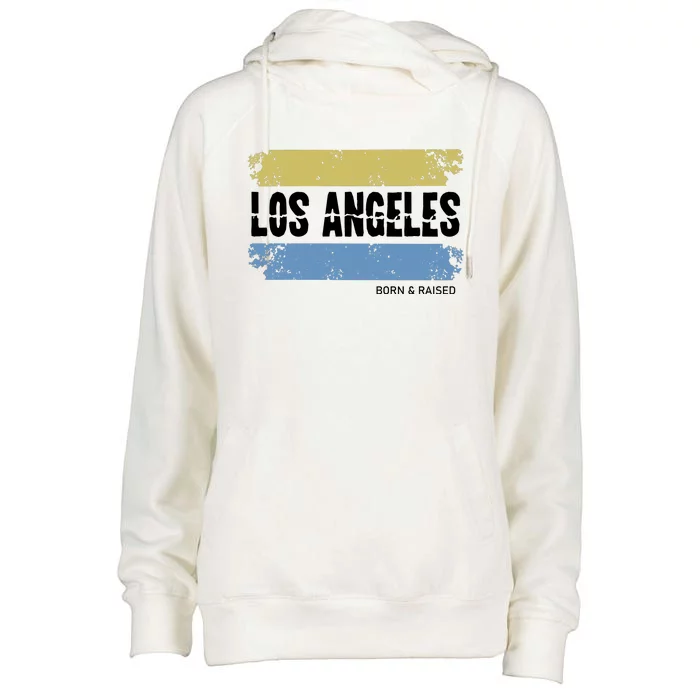 Born And Raised Los Angeles California Womens Funnel Neck Pullover Hood