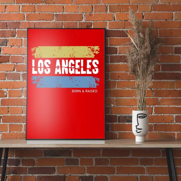 Born And Raised Los Angeles California Poster