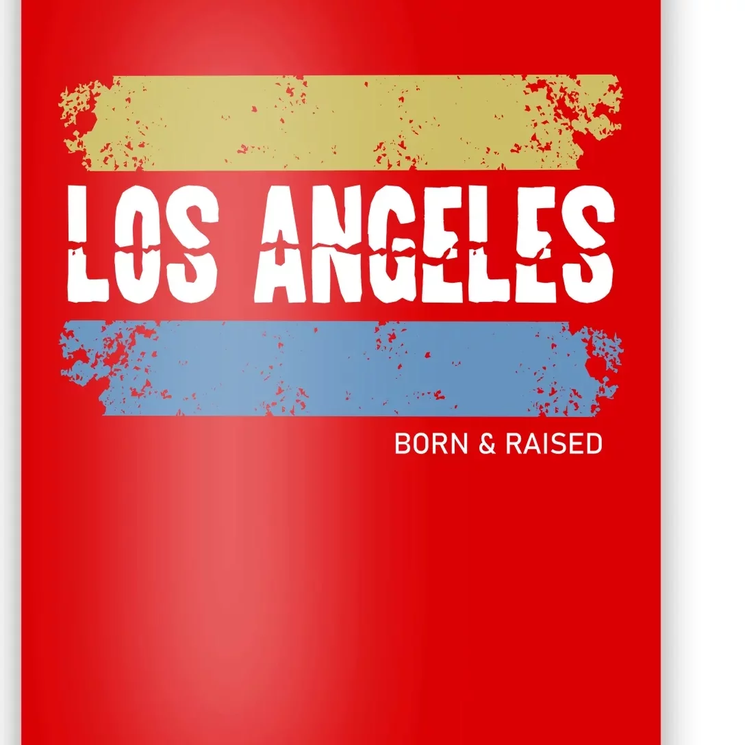 Born And Raised Los Angeles California Poster