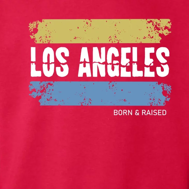 Born And Raised Los Angeles California Toddler Hoodie