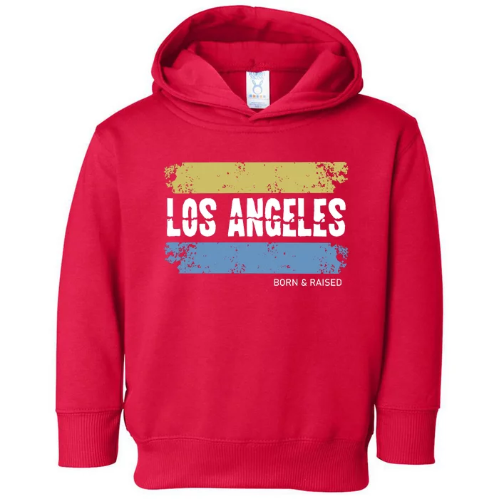 Born And Raised Los Angeles California Toddler Hoodie