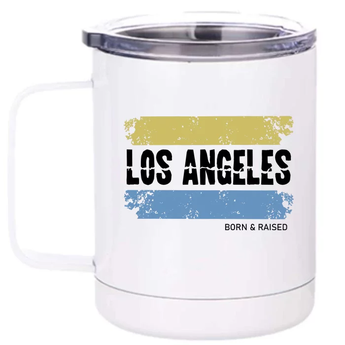 Born And Raised Los Angeles California Front & Back 12oz Stainless Steel Tumbler Cup