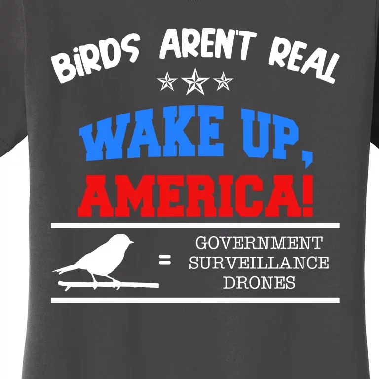 Birds Aren't Real Wake Up America Awareness Women's T-Shirt