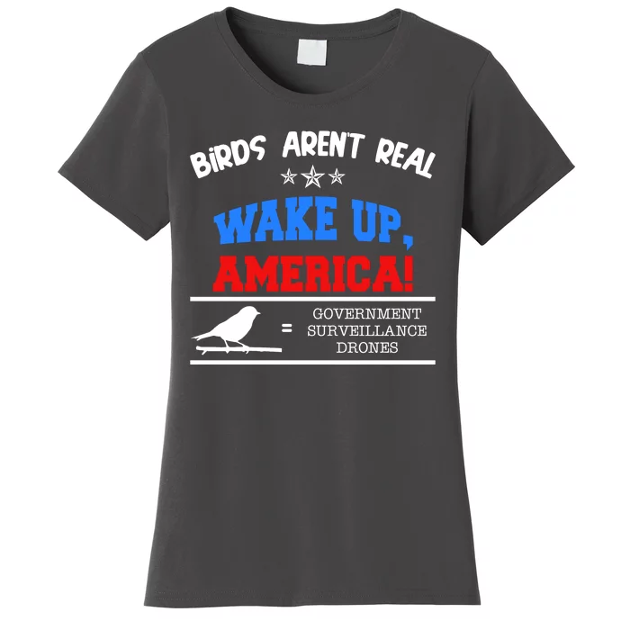 Birds Aren't Real Wake Up America Awareness Women's T-Shirt