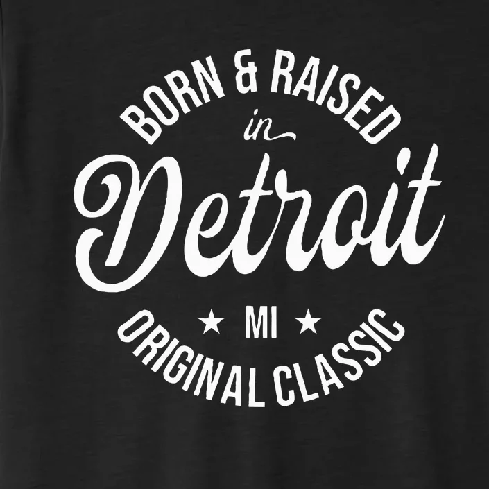 Born And Raised In Detroit ChromaSoft Performance T-Shirt