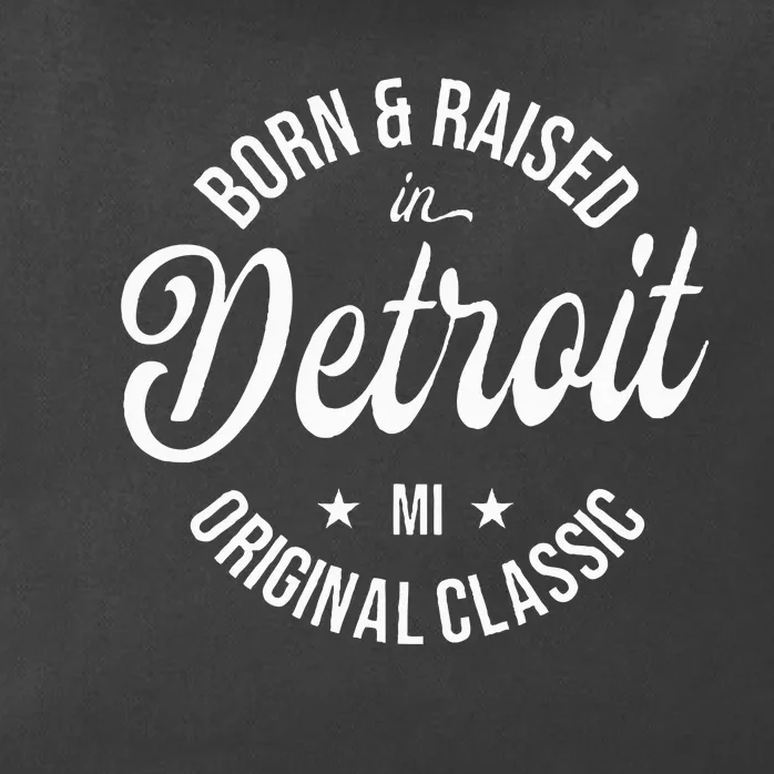 Born And Raised In Detroit Zip Tote Bag