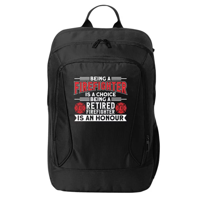 Being A Retired Firefighter Is An Honour Great Gift City Backpack