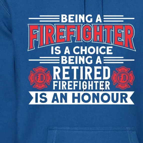 Being A Retired Firefighter Is An Honour Great Gift Premium Hoodie