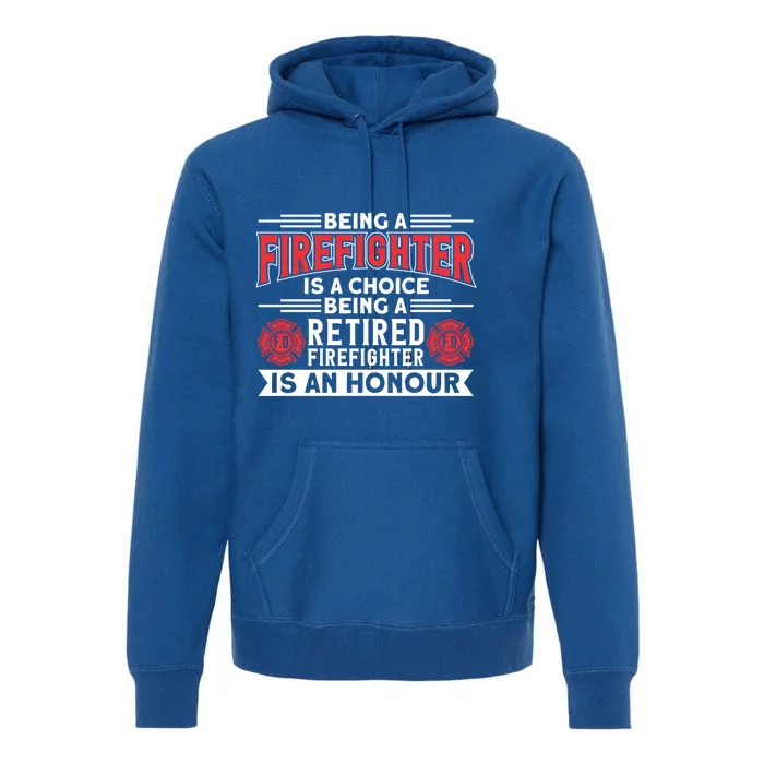 Being A Retired Firefighter Is An Honour Great Gift Premium Hoodie