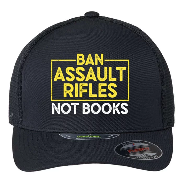 Ban Assault Rifles Not Books Flexfit Unipanel Trucker Cap