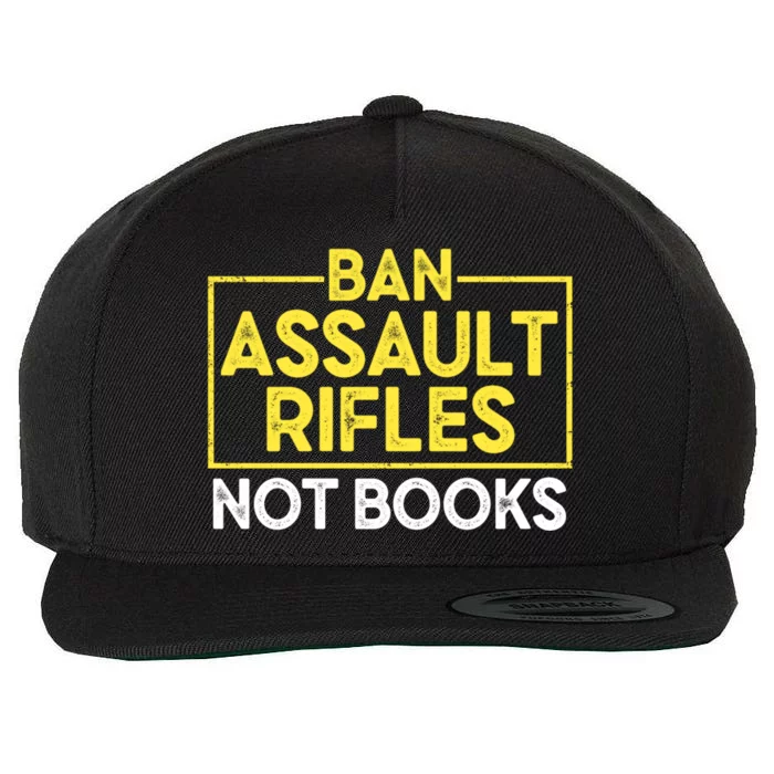 Ban Assault Rifles Not Books Wool Snapback Cap