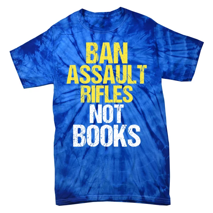 Ban Assault Rifles Not Books Tie-Dye T-Shirt