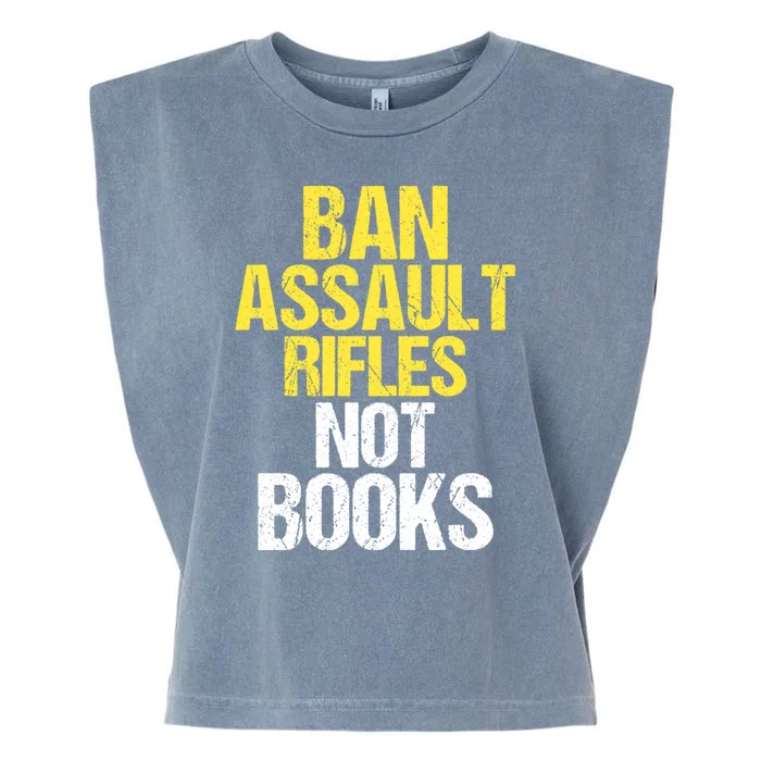 Ban Assault Rifles Not Books Garment-Dyed Women's Muscle Tee