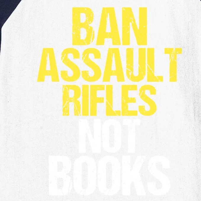 Ban Assault Rifles Not Books Baseball Sleeve Shirt