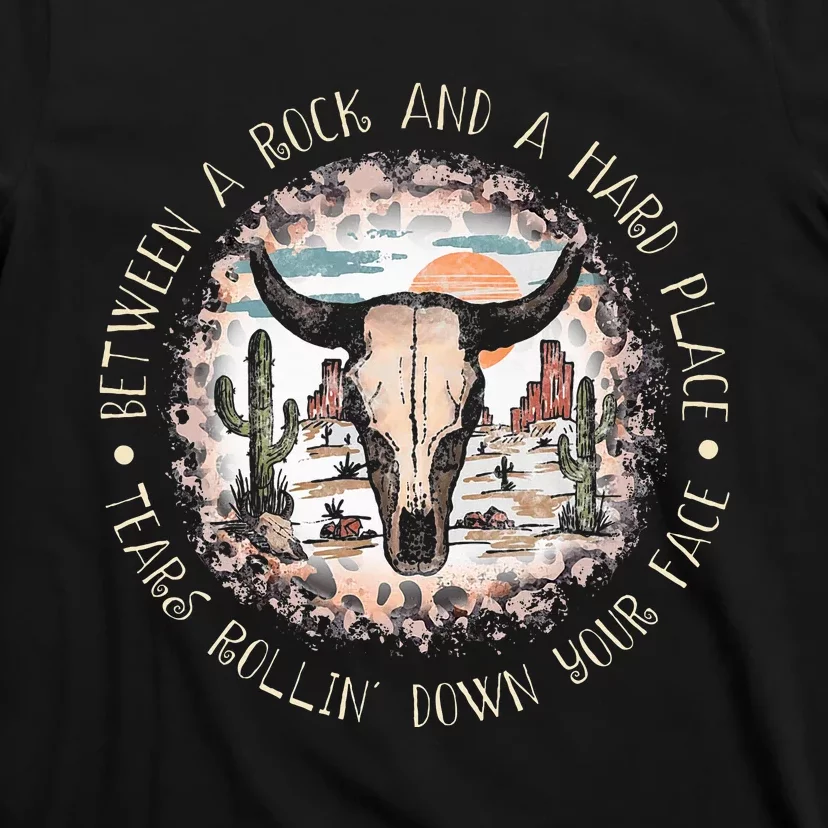 Between A Rock And A Hard Place Tears Rollin Down Sunshine T-Shirt