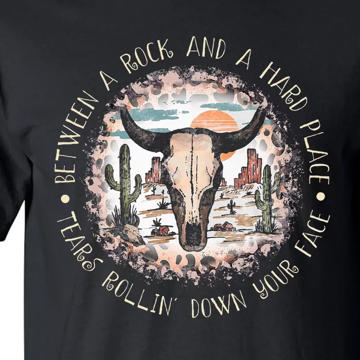 Between A Rock And A Hard Place Tears Rollin Down Sunshine Tall T-Shirt