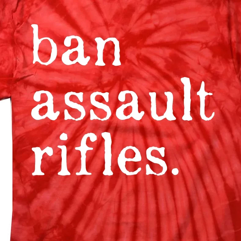 Ban Assault Rifles Tie-Dye T-Shirt