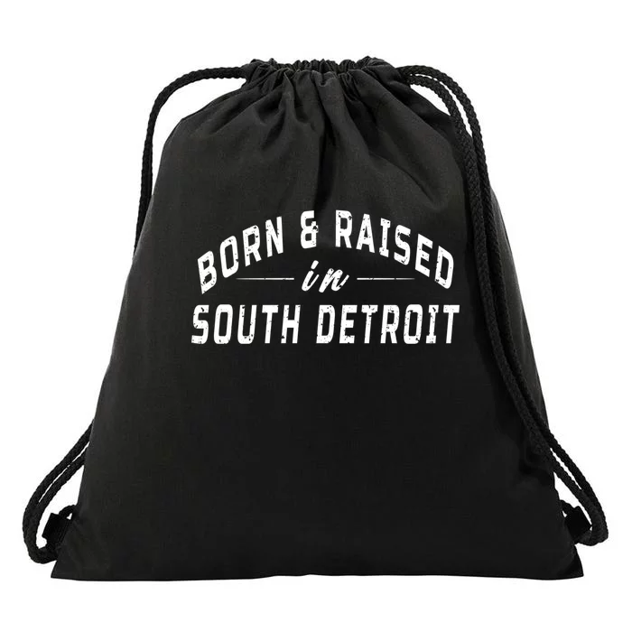 Born And Raised In South Detroit Drawstring Bag