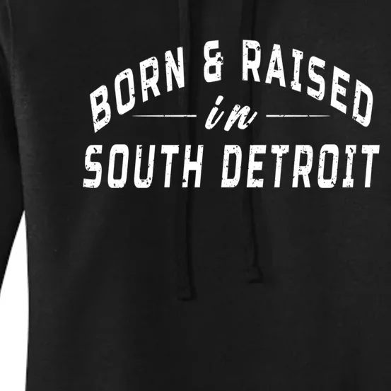 Born And Raised In South Detroit Women's Pullover Hoodie