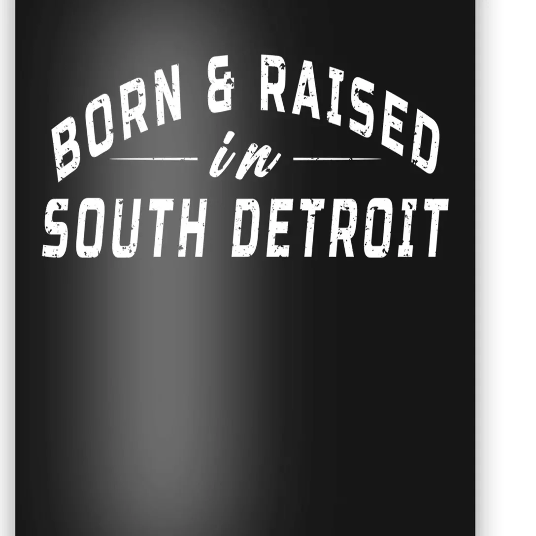 Born And Raised In South Detroit Poster