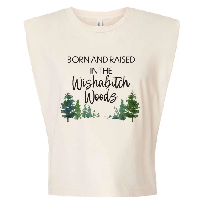 Born And Raised In The Wishabitch Woods Garment-Dyed Women's Muscle Tee