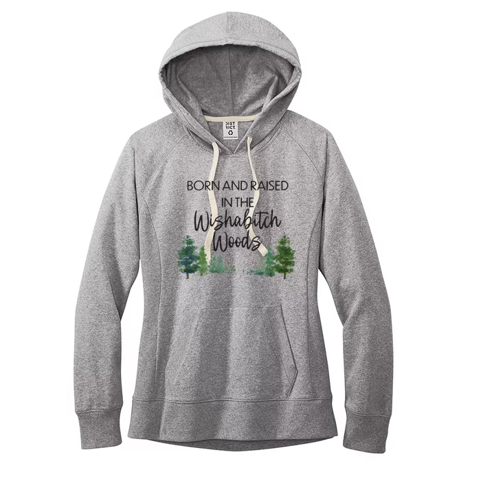 Born And Raised In The Wishabitch Woods Women's Fleece Hoodie