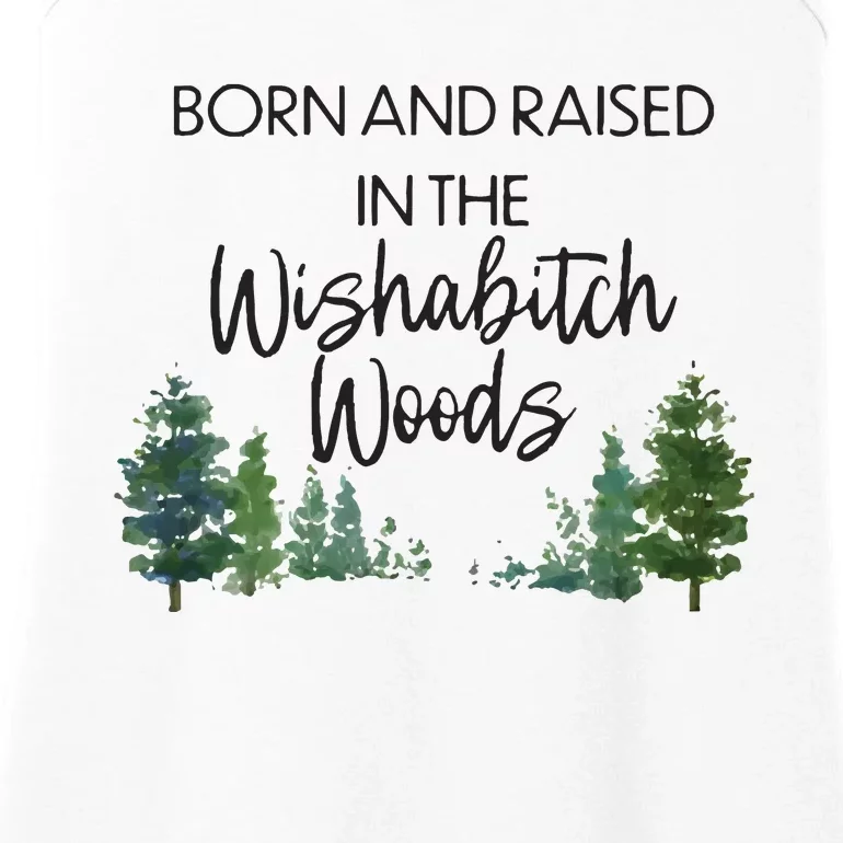 Born And Raised In The Wishabitch Woods Ladies Essential Tank