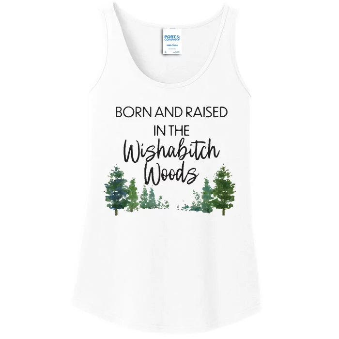 Born And Raised In The Wishabitch Woods Ladies Essential Tank